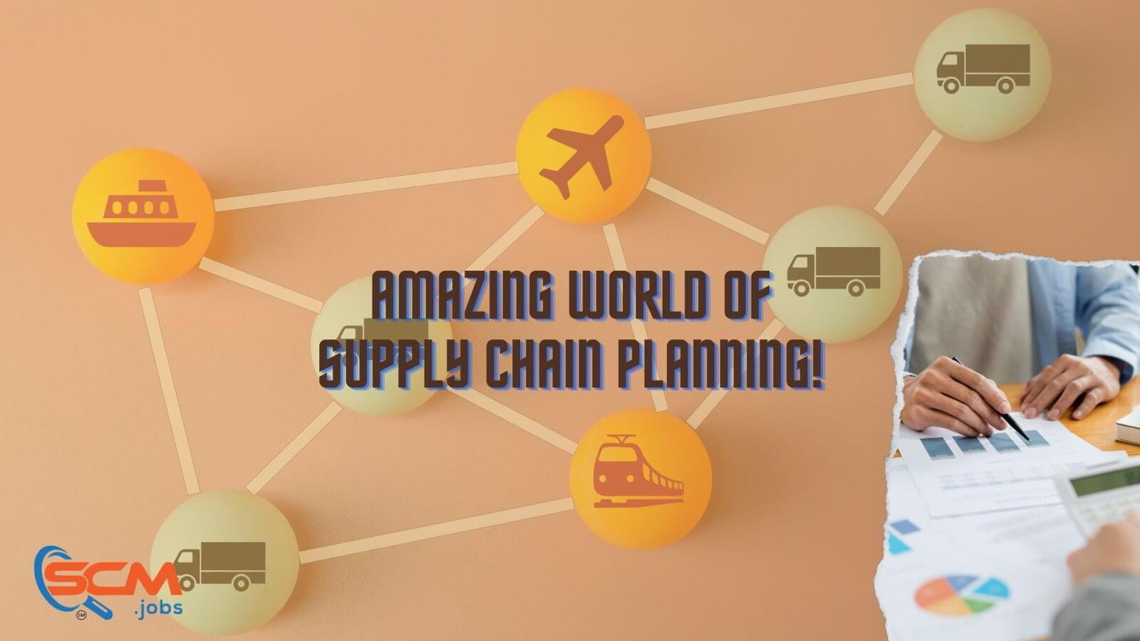 Explore the Amazing World of Supply Chain Planning!